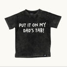 Black t-shirt with white text 'PUT IT ON MY DAD'S TAB!' on a white background